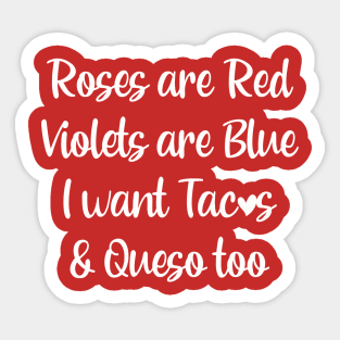Roses are red tacos and queso quote Sticker